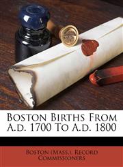 Boston births from A.D. 1700 to A.D. 1800,1172086966,9781172086962