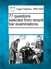 77 questions selected from recent bar examinations.,1241008779,9781241008772