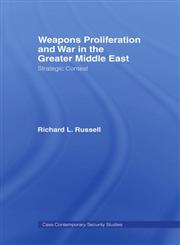 Weapons Proliferation and War in the Greater Middle East Strategic Contest,0415407931,9780415407939