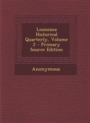 Louisiana Historical Quarterly, Volume 2 - Primary Source Edition,1294259326,9781294259329