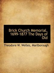 Brick Church Memorial, 1699-1877 The Days of Old,1140374869,9781140374862