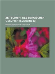 Zeitschrift Des Bergischen Geschichtsvereins (3 ),1236255798,9781236255792