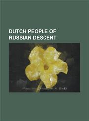 Dutch People of Russian Descent Alexander Baljakin, Andre Geim, Dmitri Bulykin, Etty Hillesum, Mariska Veres, Nadezhda Wijenberg, Princess Catharina-,1155346955,9781155346953