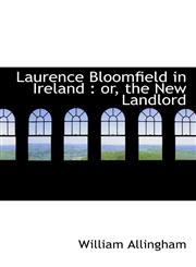 Laurence Bloomfield in Ireland or, the New Landlord,1116148277,9781116148275