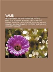 Valís Valís d'Hispània, Valís de Barcelona, Valís de Mallorca, Mussa ibn Mussa ibn Fortun, Abd-ar-Rahman ibn Abd-Al·lah al-Ghafiqí,1232737941,9781232737940