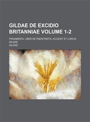 Gildae de Excidio Britanniae; Fragmenta, Liber de Paenitentia, Accedit Et Lorica Gildae Volume 1-2,1236557085,9781236557087