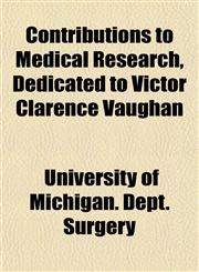 Contributions to Medical Research, Dedicated to Victor Clarence Vaughan,1152154184,9781152154186