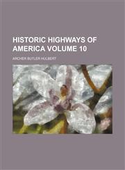 Historic highways of America Volume 10,1152294288,9781152294288