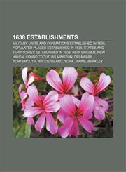1638 establishments Military units and formations established in 1638, Populated places established in 1638,1156354307,9781156354308