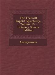 Freewill Baptist Quarterly, Volume 15,1289445575,9781289445577