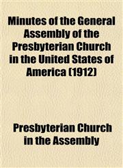 Minutes of the General Assembly of the Presbyterian Church in the United States of America (1912),1153406918,9781153406918