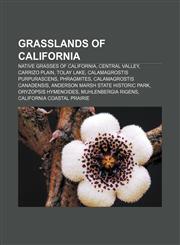 Grasslands of California Native grasses of California, Central Valley, Carrizo Plain, Tolay Lake, Calamagrostis purpurascens, Phragmites,123309050X,9781233090501