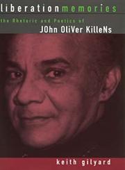 Liberation Memories The Rhetoric and Poetics of John Oliver Killens,0814330576,9780814330579