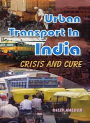 Urban Transport in India Crisis and Cure,818964002X,9788189640026