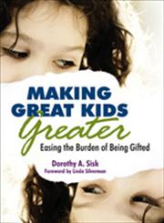 Making Great Kids Greater Easing the Burden of Being Gifted,1412958725,9781412958721