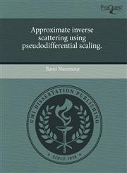 Approximate inverse scattering using pseudodifferential scaling.,1243392134,9781243392138