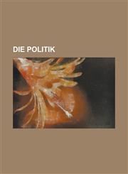 Die Politik,1234407027,9781234407025