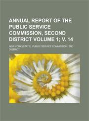 Annual report of the Public Service Commission, Second District Volume 1; v. 14,123429107X,9781234291075