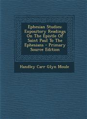 Ephesian Studies Expository Readings on the Epistle of Saint Paul to the Ephesians - Primary Source Edition,1293073873,9781293073872