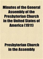Minutes of the General Assembly of the Presbyterian Church in the United States of America (1911),1153406896,9781153406895