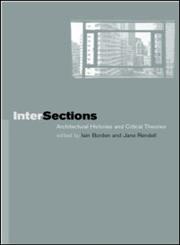 Intersections Architectural Histories and Critical Theories,0415231795,9780415231794
