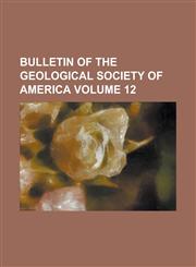Bulletin of the Geological Society of America Volume 12,1234119676,9781234119676