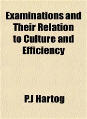Examinations and Their Relation to Culture and Efficiency,1152904280,9781152904286