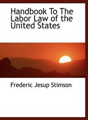 Handbook To The Labor Law of the United States,1115580434,9781115580434