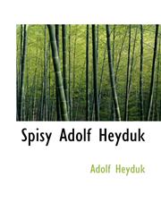 Spisy Adolf Heyduk,1117811980,9781117811987