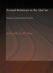 Textual Relations in the Qurʼān Relevance, Coherence and Structure,0415363438,9780415363433