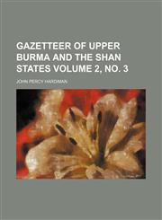 Gazetteer of Upper Burma and the Shan States Volume 2, no. 3,115371096X,9781153710961