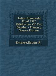 Julius Rosenwald Fund 1917 1936Review Of Two Decades - Primary Source Edition,129584074X,9781295840748
