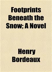Footprints Beneath the Snow; A Novel,1154708578,9781154708578