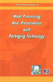The Complete Book on Meat Processing and Preservation with Packaging Technology Also Known as 'Fresh Meat Technology Handbook,8178330318,9788178330310