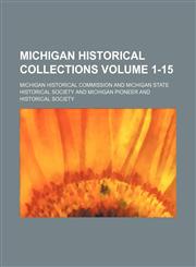 Michigan historical collections Volume 1-15,115241626X,9781152416260