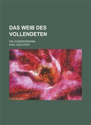 Das Weib Des Vollendeten; Ein Legendendrama,1234348276,9781234348274