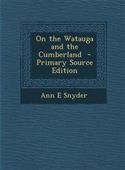 On the Watauga and the Cumberland - Primary Source Edition,1287793134,9781287793137