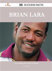 Brian Lara 112 Success Facts - Everything You Need to Know about Brian Lara,1488548161,9781488548161