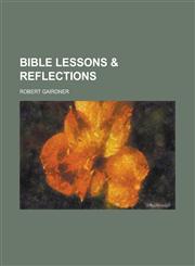 Bible Lessons & Reflections,1151149969,9781151149961