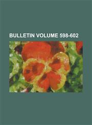 Bulletin Volume 598-602,1234203146,9781234203146
