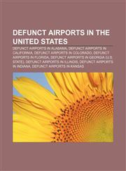 Defunct airports in the United States Defunct airports in Alabama, Defunct airports in California, Defunct airports in Colorado,1157091113,9781157091110