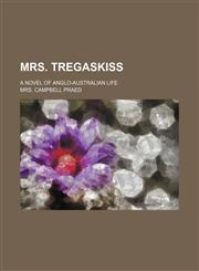 Mrs. Tregaskiss; a novel of Anglo-Australian life,1151184225,9781151184221