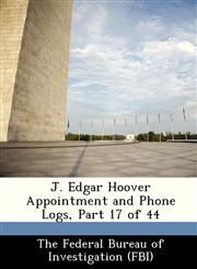 J. Edgar Hoover Appointment and Phone Logs, Part 17 of 44,1288434715,9781288434718