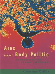 AIDS and the Body Politic Biomedicine and Sexual Difference,0415141303,9780415141307