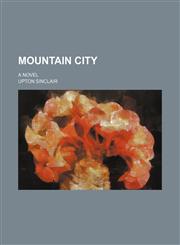 Mountain city; a novel,115002965X,9781150029653