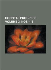Hospital Progress Volume 3, nos. 1-6,1130714721,9781130714722