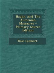 Hadjin and the Armenian Massacres - Primary Source Edition,1294783718,9781294783718