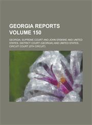 Georgia Reports Volume 150,1230058303,9781230058306
