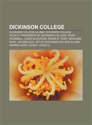 Dickinson College Dickinson College alumni, Dickinson College faculty, Presidents of Dickinson College, Rosie O'Donnell, James Buchanan,1156440645,9781156440643
