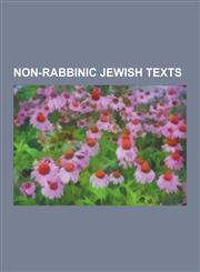 Non-Rabbinic Jewish Texts Deuterocanonical Books, Essene Texts, Old Testament Apocrypha, Samaritan Texts, Works by Josephus, Dead Sea Scrolls, B,123060362X,9781230603629